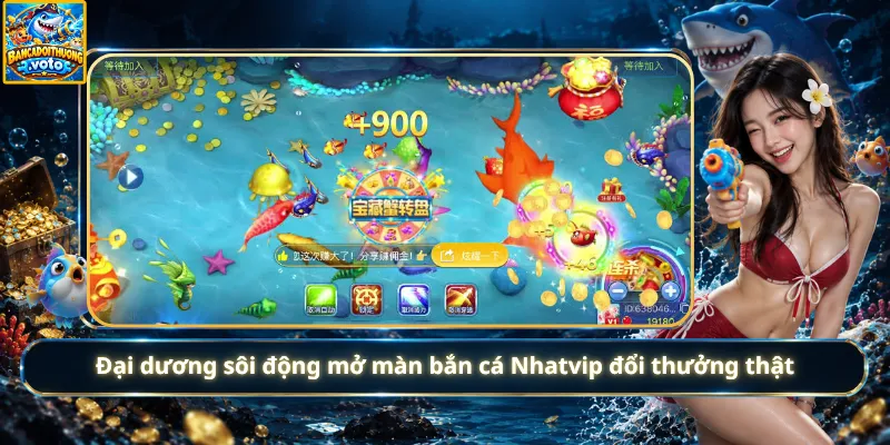 Đại dương sôi động mở màn bắn cá Nhatvip đổi thưởng thật