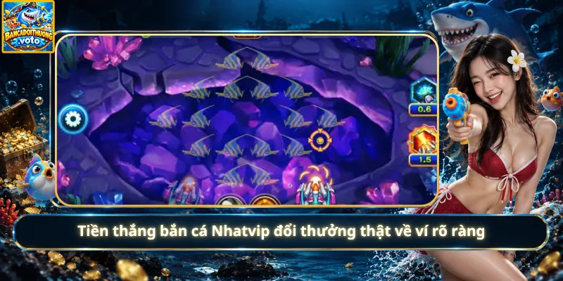 Tiền thắng bắn cá Nhatvip đổi thưởng thật về ví rõ ràng