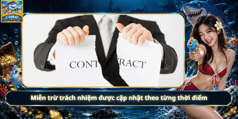 Miễn trừ trách nhiệm được cập nhật theo từng thời điểm