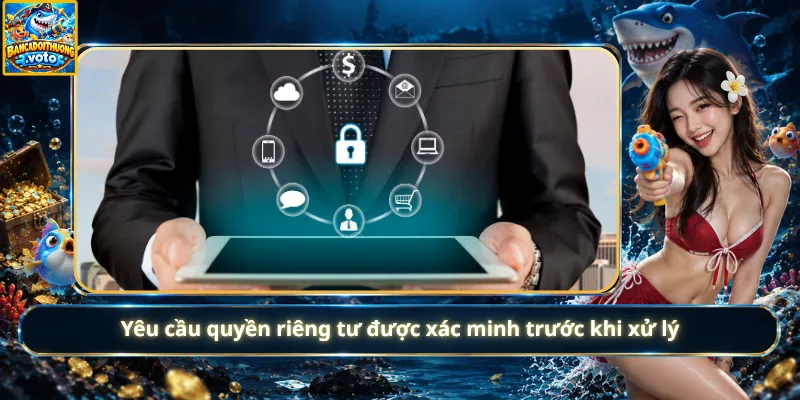 Yêu cầu quyền riêng tư được xác minh trước khi xử lý